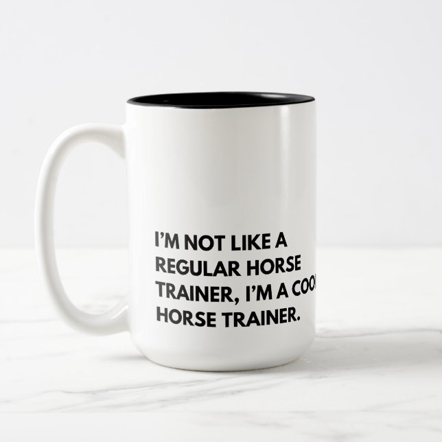 Horse Trainer Funny Saying Two-Tone Coffee Mug (Left)