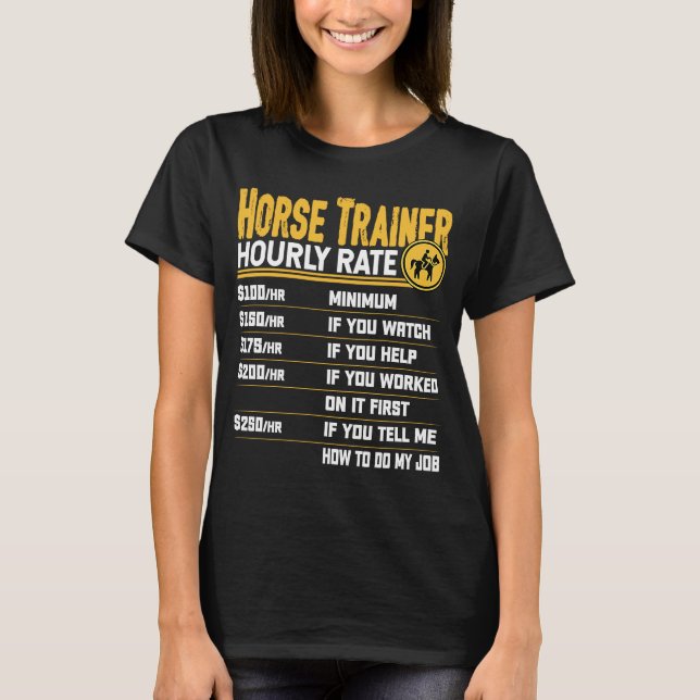 Horse Trainer Hourly Rate  Equestrian Trainer Hors T-Shirt (Front)