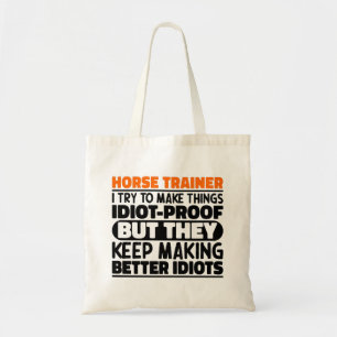 Horse Trainer I Try To Make Things Funny Sayings  Tote Bag