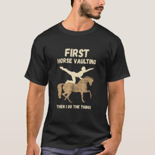Horse Vaulting First Horseback Equestrian Horsebac T-Shirt