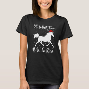 Horse Xmas Oh What Fun It Is To Run Horse Christma T-Shirt