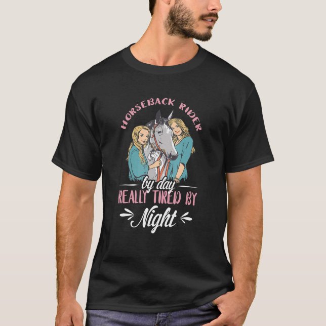 Horseback Rider Tired By Night Horse  Horseback Ri T-Shirt (Front)