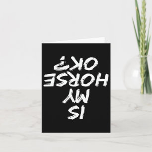 Horseback Riding Funny Saying Is My Horse Ok Horse Card