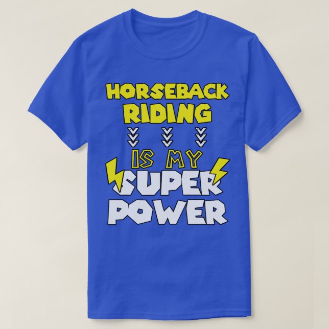 Horseback Riding Is My Super Power Funny Saying Qu T-Shirt (Design Front)