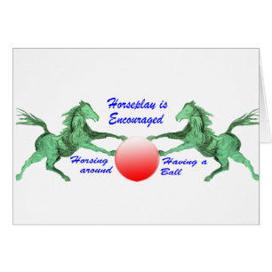 Horseplay is Encouraged
