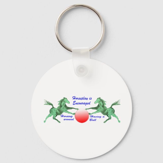 Horseplay is Encouraged Key Ring (Front)