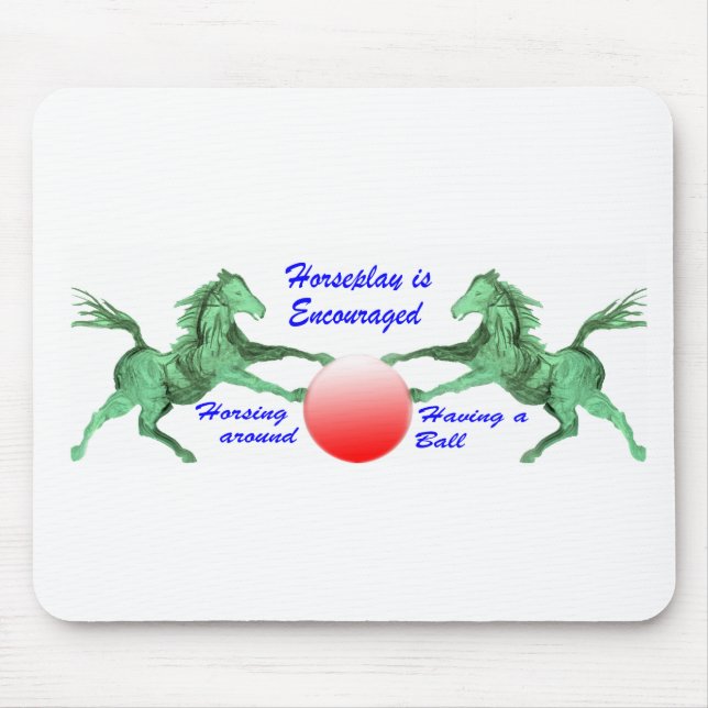 Horseplay is Encouraged Mouse Pad (Front)