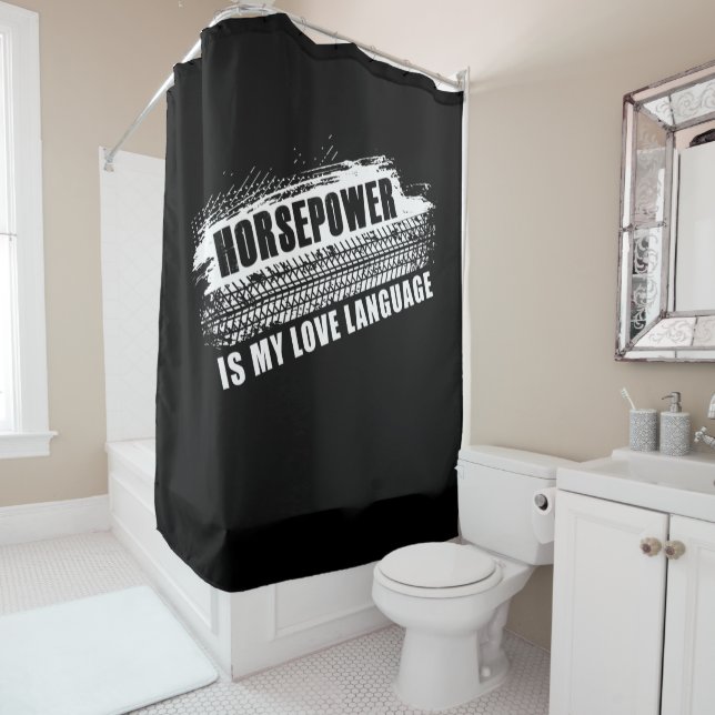 Horsepower is My Love Language Men’s Car Humour   Shower Curtain (In Situ)