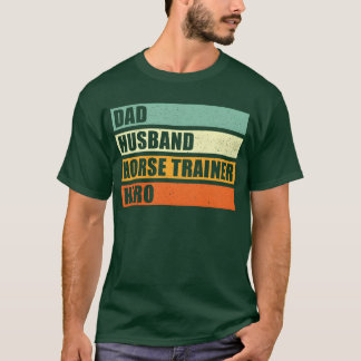 Horserainer Dad Husband Hero family T-Shirt