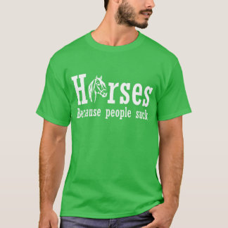Horses Because People Suck Funny Ladies Soft Horse T-Shirt