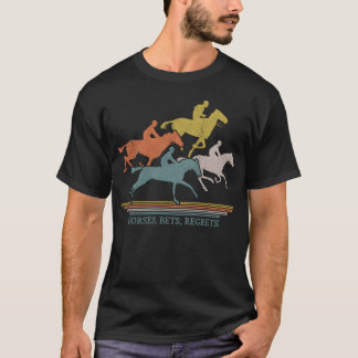 Horses Bets Regrets Horse Racing Jockey Funny frie T-Shirt