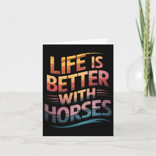 Horses Cute Life Is Better With Horses Horseback R Card