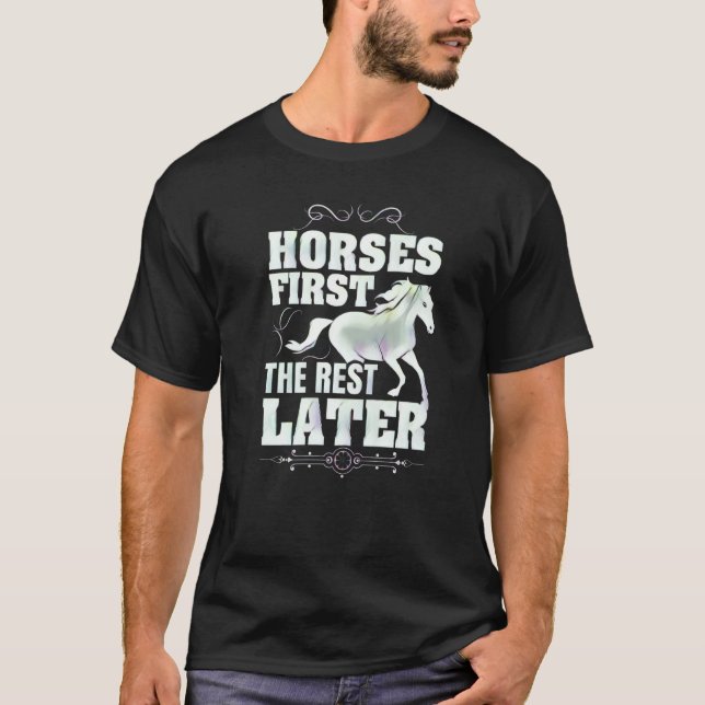 Horses First The Rest Later T-Shirt (Front)