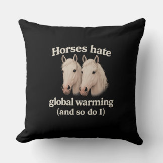 Horses Hate Global Warming Funny Eco Pillow Design