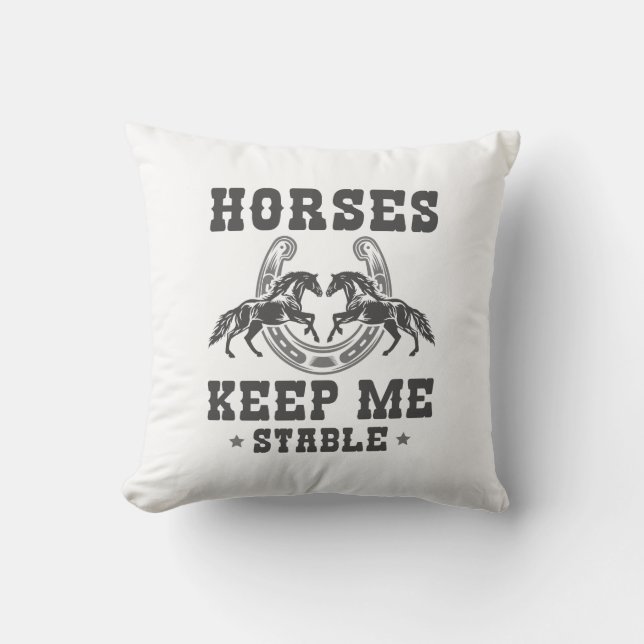 Horses Keep Me Stable Cushion (Front)