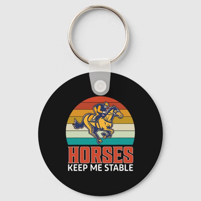 Horses Keep Me Stable Funny Equestrian  Key Ring (Front)