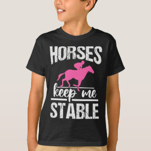 Horses Keep Me Stable Horseback Riding Girl T-Shirt