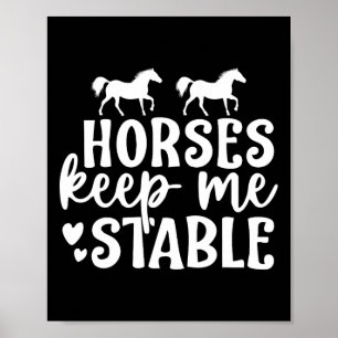 Horses Keep Me Stable Horseback Riding Men Women K Poster