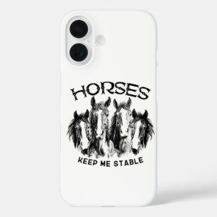 Horses Keep Me Stable - Horses Animal Enthusiasts iPhone 16 Case
