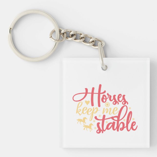 Horses Keep Me Stable Key Ring (Front)