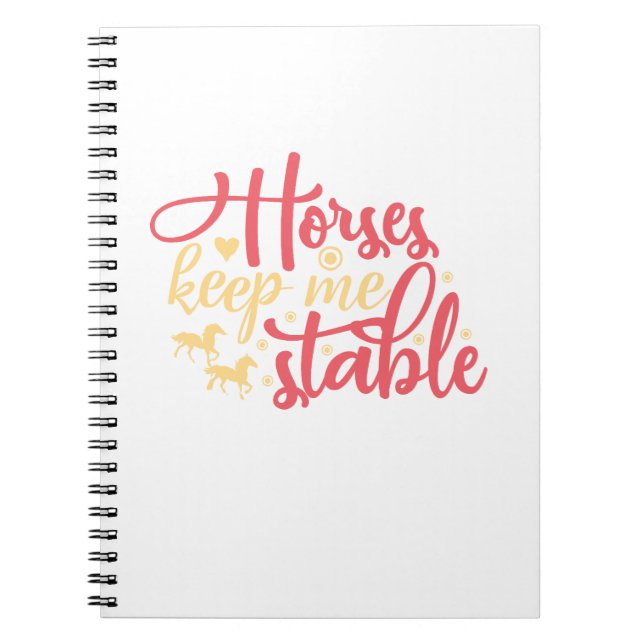 Horses Keep Me Stable Notebook (Front)