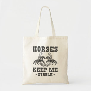 Horses Keep Me Stable Tote Bag