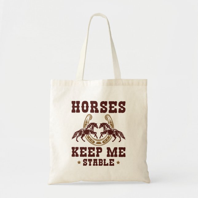 Horses Keep Me Stable Tote Bag (Front)