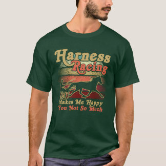 Horses Make Me Happy Harness Racing Horses Lover f T-Shirt