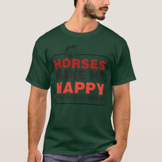 Horses make me happy you not so much boy T-Shirt
