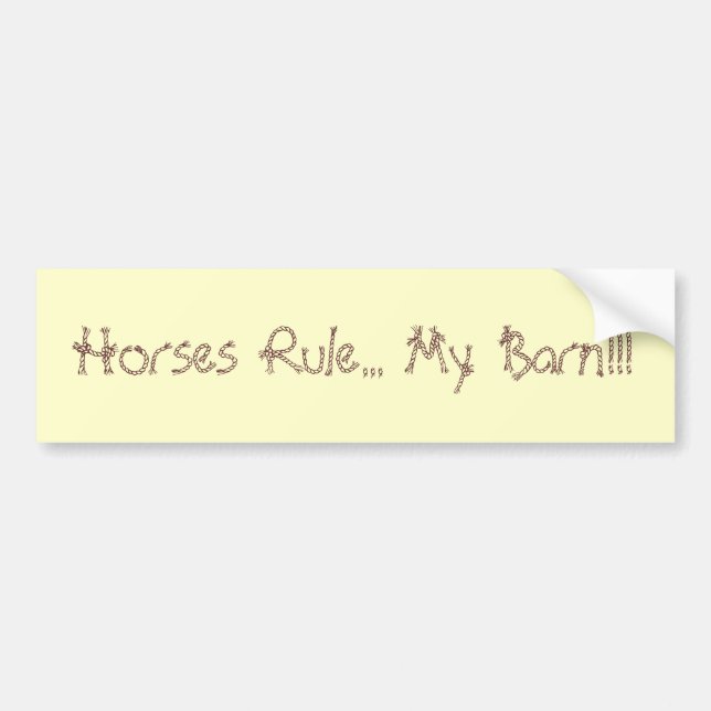Horses Rule... My Barn!!! Bumper Sticker (Front)