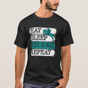 Horses Sayings Funny Rider Eat Sleep Ride Horses R T-Shirt