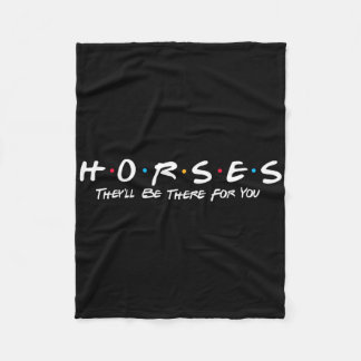 Horses Theyll Be There For You - Horse Horseback R Fleece Blanket