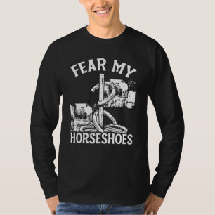 Horseshoe Pitching Game Fear my Horseshoes Tournam T-Shirt