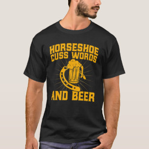 Horseshoe Pitching Horseshoe Cuss Words And Beer P T-Shirt