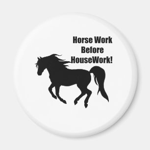 Horsework Before House Work Magnet