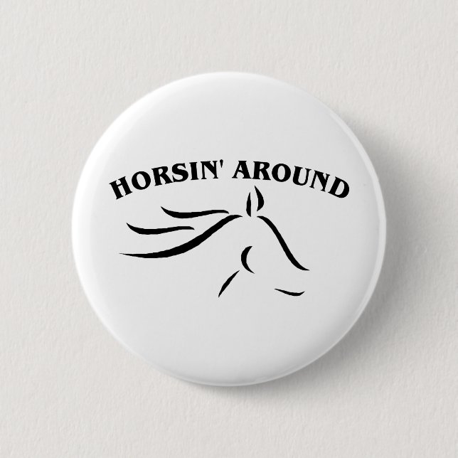 Horsin' Around 6 Cm Round Badge (Front)