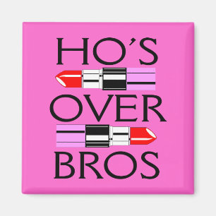 Ho's over Bros Magnet