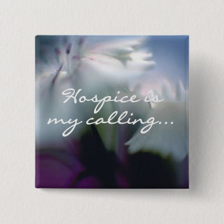 Hospice is My Calling 15 Cm Square Badge