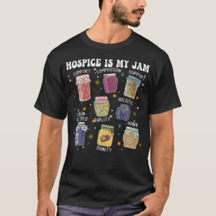 Hospice Is My Jam Hospice Nurses Social Worker Rn  T-Shirt