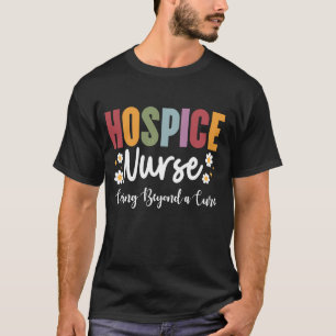 Hospice Nurse Appreciation Palliative Care Hospice T-Shirt