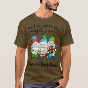 Hospice Nurse Crew Its Fine Hospice Nurse Christma T-Shirt
