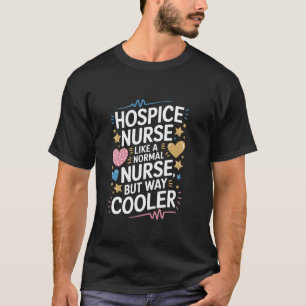 Hospice Nurse Design Hospice Nursing Palliative Nu T-Shirt