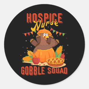 Hospice Nurse Gobble Squad Thanksgiving Turkey Fun Classic Round Sticker