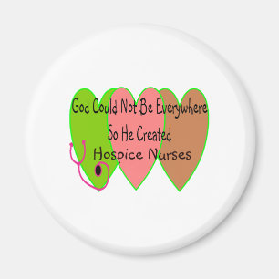 Hospice Nurse "God Could Not Be Everywhere" Magnet