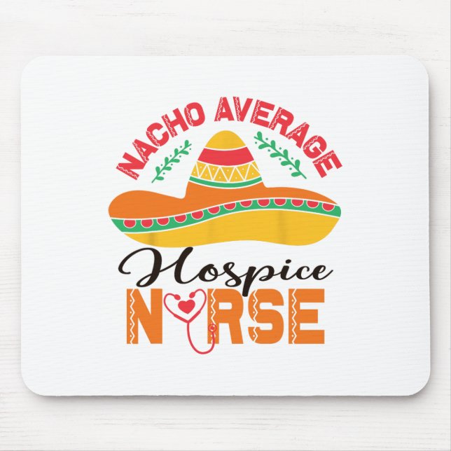 Hospice Nurse Nacho Average Nurse Funny Cinco De M Mouse Pad (Front)