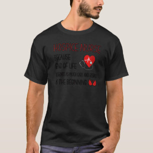 Hospice Nurse Palliative Nurse Hospice Nursing T-Shirt