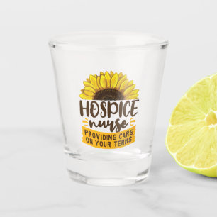 Hospice Nurse Providing Care On Your Terms Shot Glass