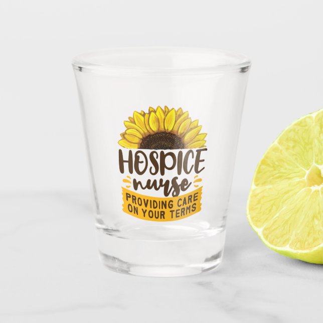 Hospice Nurse Providing Care On Your Terms Shot Glass (Front)