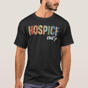 Hospice Nurse Terminal Care Hospice Work Leopard P T-Shirt