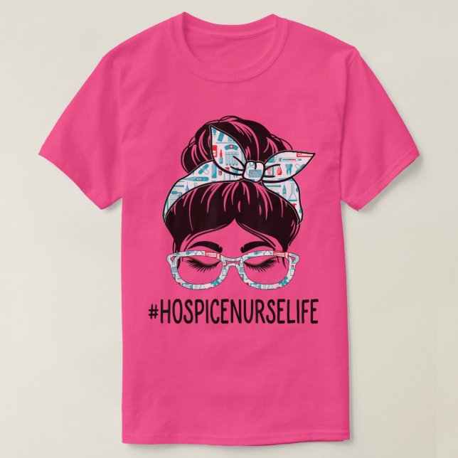 Hospice Nurse Week Appreciation Day Women Messy Bu T-Shirt (Design Front)